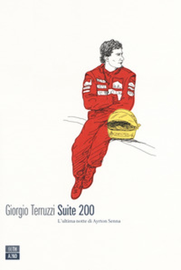 Suite 200. L'ultima notte di Ayrton Senna - Librerie.coop Suite 200. L'ultima notte di Ayrton Senna - Librerie.coop