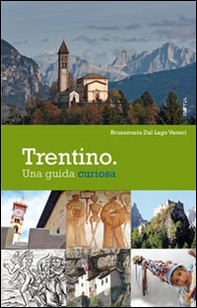 Trentino. Una guida curiosa - Librerie.coop