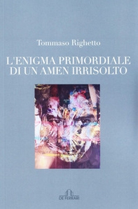 L'enigma primordiale di un amen irrisolto - Librerie.coop
