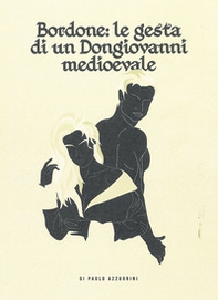 Bordone: le gesta di un Dongiovanni medioevale - Librerie.coop