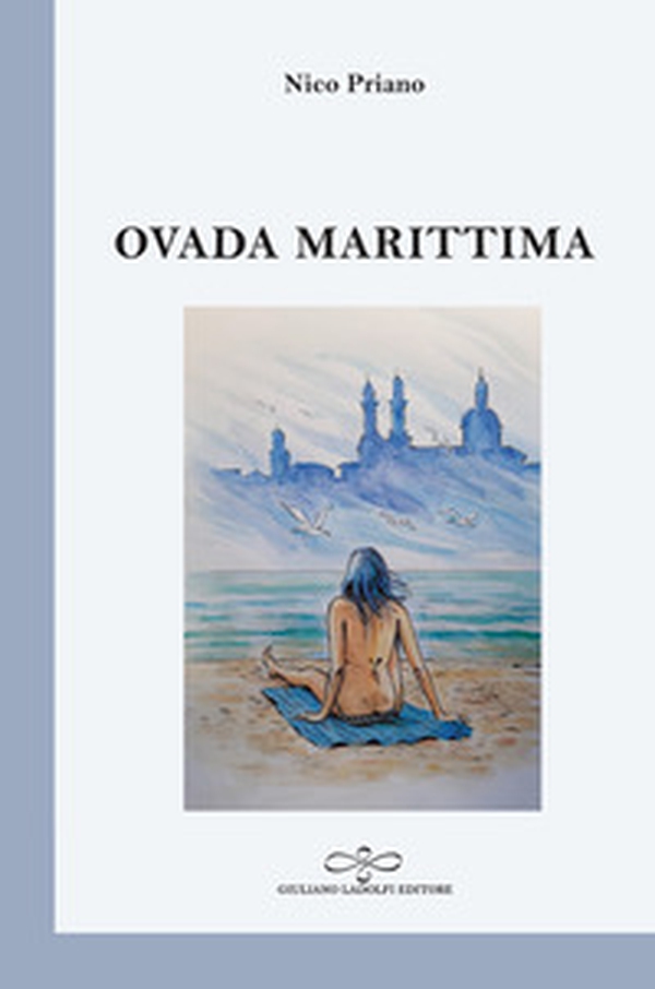 Ovada marittima. Poesia di collina presumendo il mare - Librerie.coop Ovada marittima. Poesia di collina presumendo il mare - Librerie.coop