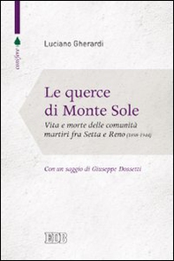 Le querce di Monte Sole. Vita e morte delle comunità martiri fra Setta e Reno (1989-1944) - Librerie.coop