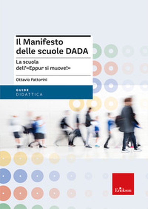 Il manifesto delle scuole DADA. La scuola dell'«Eppur si muove!» - Librerie.coop Il manifesto delle scuole DADA. La scuola dell'«Eppur si muove!» - Librerie.coop