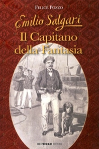 Emilio Salgari. Il capitano della fantasia - Librerie.coop