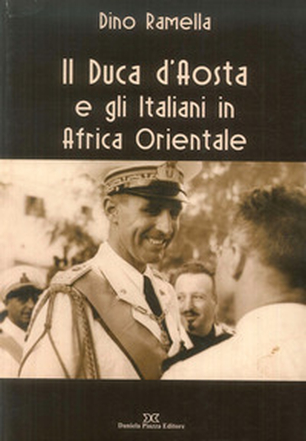 Il duca d'Aosta e gli italiani in Africa - Librerie.coop Il duca d'Aosta e gli italiani in Africa - Librerie.coop
