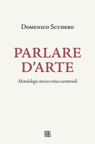 Parlare d'arte. Metodologie storico critico curatoriali - Librerie.coop