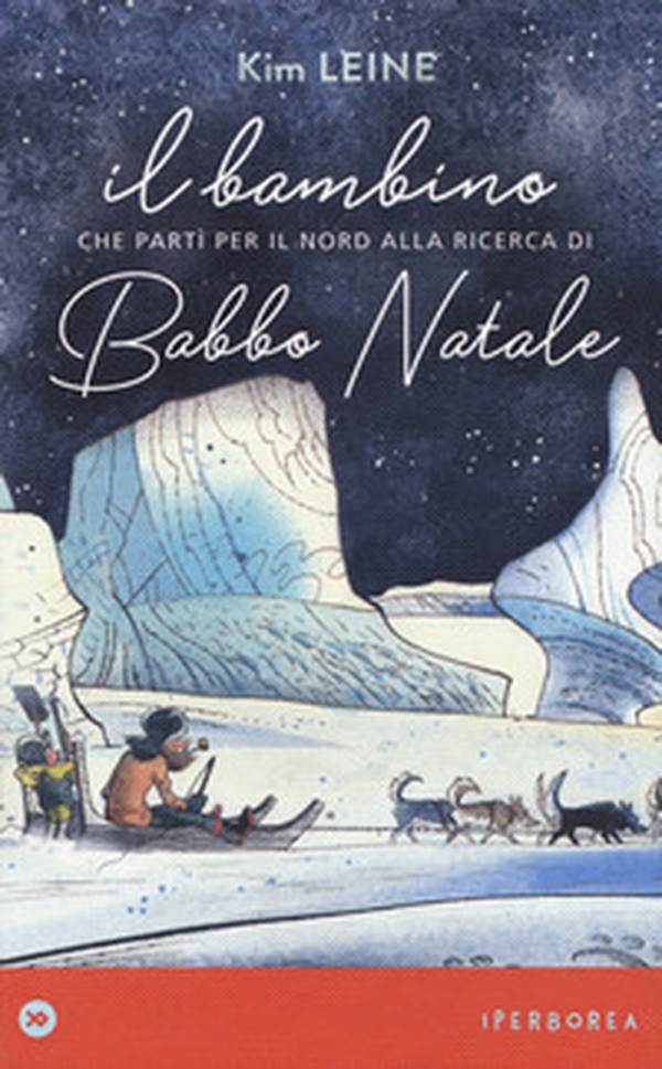 Il bambino che partì per il Nord alla ricerca di Babbo Natale - Librerie.coop Il bambino che partì per il Nord alla ricerca di Babbo Natale - Librerie.coop