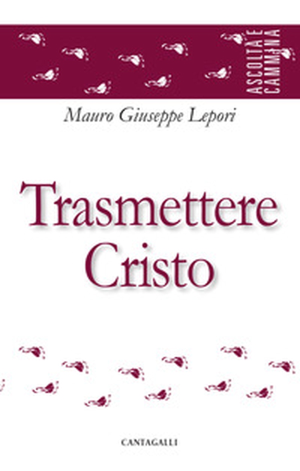Trasmettere Cristo - Librerie.coop Trasmettere Cristo - Librerie.coop