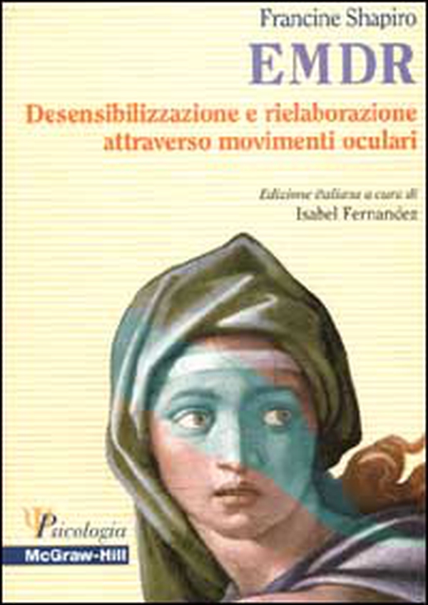 EMDR. Desensibilizzazione e rielaborazione attraverso movimenti oculari - Librerie.coop EMDR. Desensibilizzazione e rielaborazione attraverso movimenti oculari - Librerie.coop