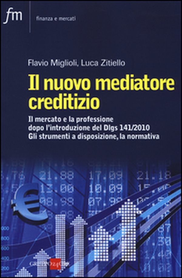 Il nuovo mediatore creditizio. Il mercato e la professione dopo l'introduzione del Dlgs 141/2010. Gli strumenti a disposizione, la normativa - Librerie.coop Il nuovo mediatore creditizio. Il mercato e la professione dopo l'introduzione del Dlgs 141/2010. Gli strumenti a disposizione, la normativa - Librerie.coop
