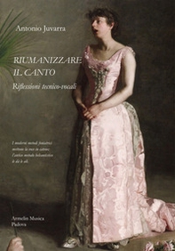 Riumanizzare il canto. Riflessioni tecnico-vocali - Librerie.coop