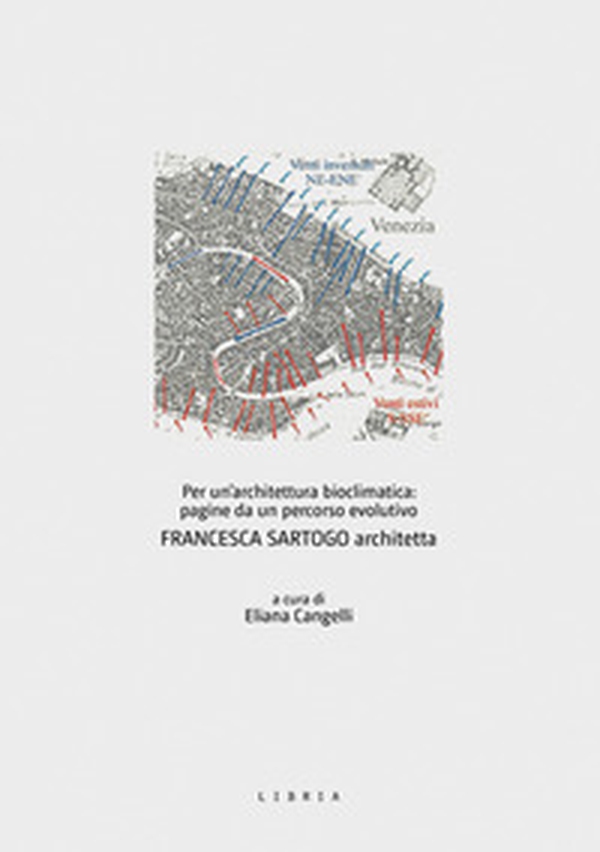 Per un'architettura bioclimatica: pagine da un percorso evolutivo. Francesca Sartogo architetta - Librerie.coop Per un'architettura bioclimatica: pagine da un percorso evolutivo. Francesca Sartogo architetta - Librerie.coop