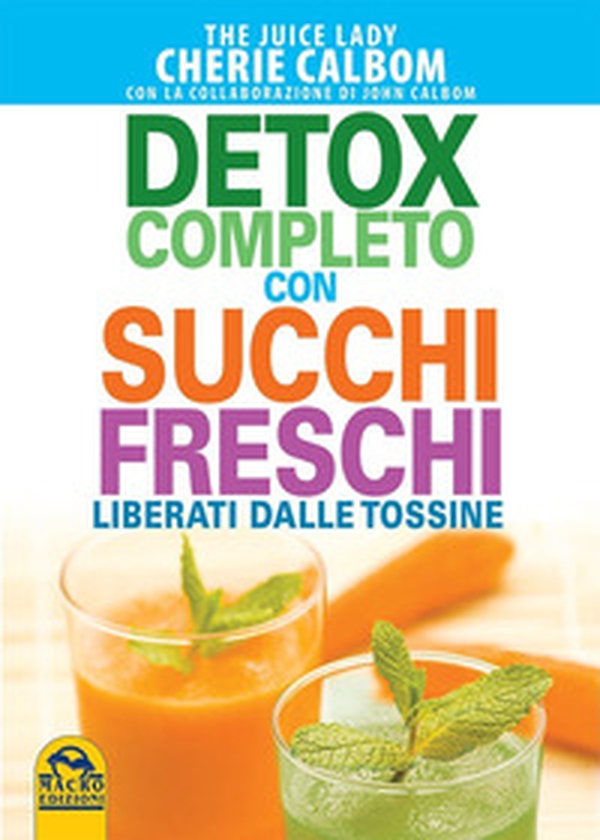 Detox completo con succhi freschi. Liberati dalle tossine - Librerie.coop Detox completo con succhi freschi. Liberati dalle tossine - Librerie.coop