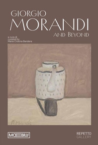 Giorgio Morandi and beyond. Ediz. italiana e inglese - Librerie.coop