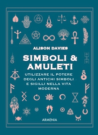 Simboli & Amuleti. Utilizzare il potere degli antichi simboli e sigilli nella vita moderna - Librerie.coop