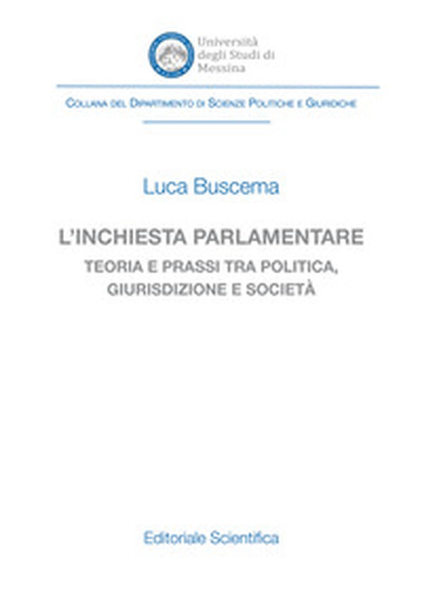 L'inchiesta parlamentare. Teoria e prassi tra politica, giurisdizione e società - Librerie.coop L'inchiesta parlamentare. Teoria e prassi tra politica, giurisdizione e società - Librerie.coop