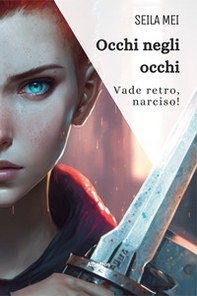 Occhi negli occhi. Vade retro, narciso! - Librerie.coop