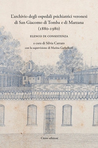 L'archivio degli ospedali psichiatrici veronesi di San Giacomo di Tomba e di Marzana (1880-1980). Elenco di consistenza - Librerie.coop