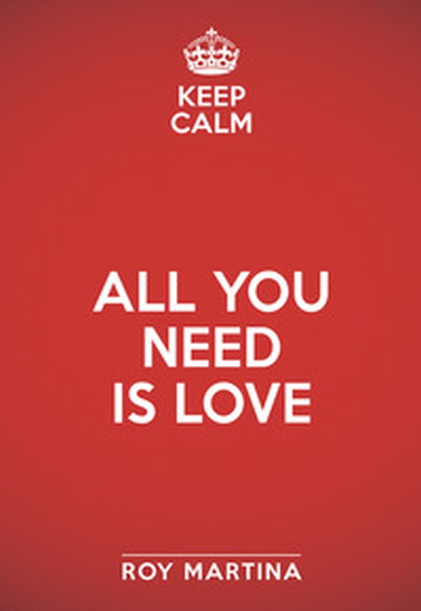 Keep calm. All you need is love - Librerie.coop Keep calm. All you need is love - Librerie.coop