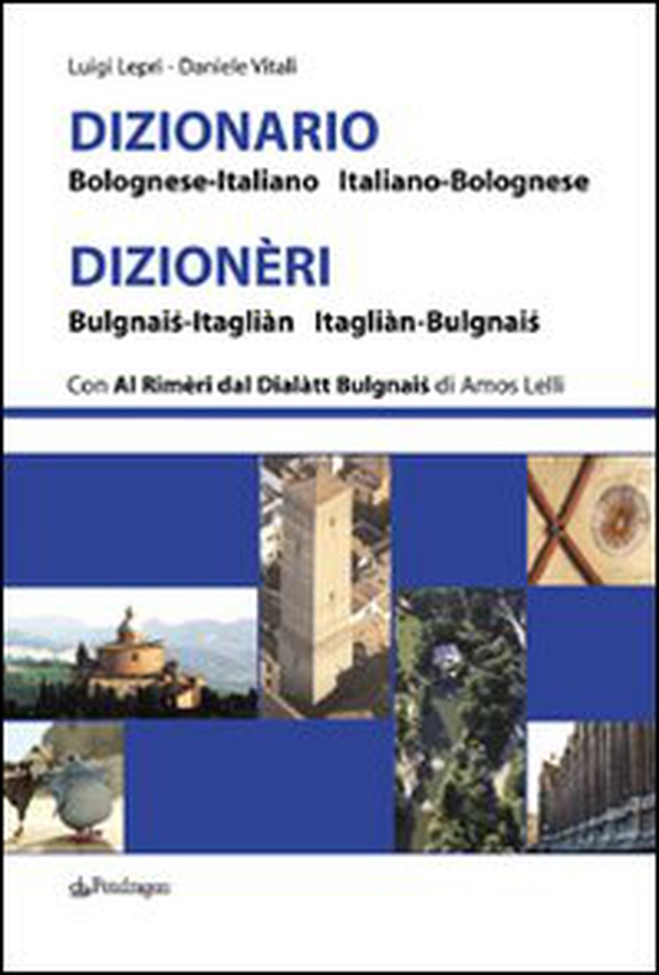 Dizionario bolognese-italiano, italiano-bolognese - Librerie.coop Dizionario bolognese-italiano, italiano-bolognese - Librerie.coop