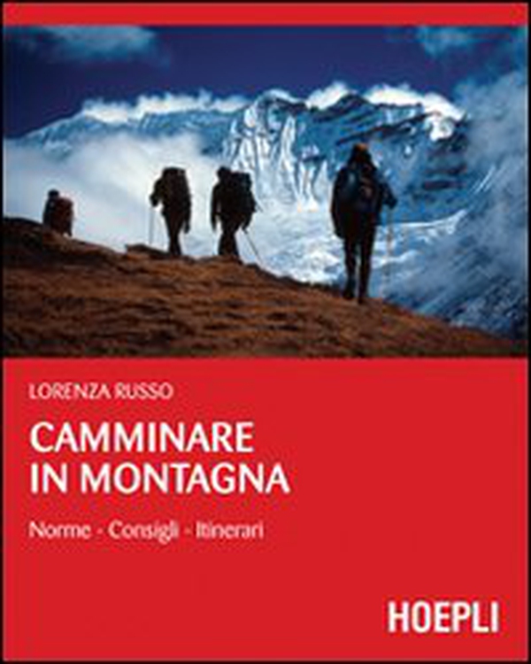 Camminare in montagna. Norme, consigli, itinerari - Librerie.coop Camminare in montagna. Norme, consigli, itinerari - Librerie.coop