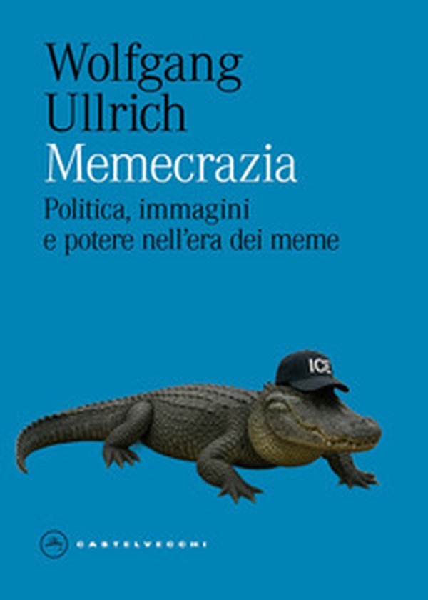 Memecrazia. Politica, immagini e potere nell'era dei meme - Librerie.coop