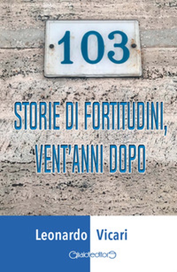103 storie di fortitudini, vent'anni dopo - Librerie.coop 103 storie di fortitudini, vent'anni dopo - Librerie.coop