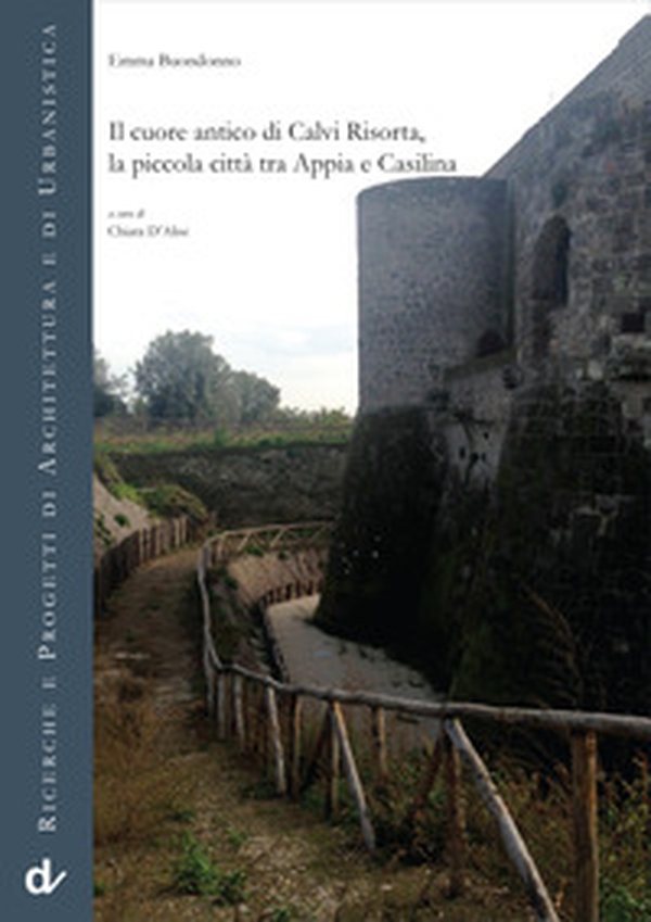 Il cuore antico di Calvi Risorta, la piccola città tra Appia e Casilina - Librerie.coop Il cuore antico di Calvi Risorta, la piccola città tra Appia e Casilina - Librerie.coop