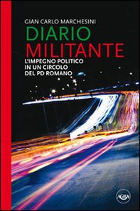 Diario militante. L'impegno politico in un circolo del PD romano - Librerie.coop