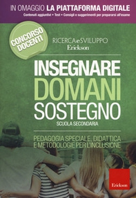 Insegnare domani. Sostegno. Scuola secondaria. Pedagogia speciale, didattica e metodologie per l'inclusione - Librerie.coop