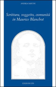 Scrittura, soggetto, comunità in Maurice Blanchot - Librerie.coop