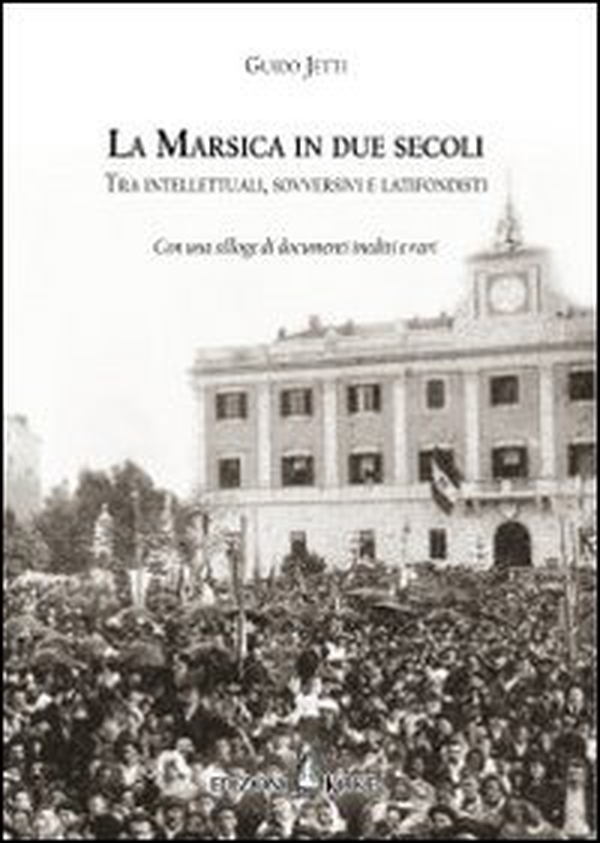 La Marsica in due secoli. Tra intellettuali, sovversivi e latifondisti - Librerie.coop