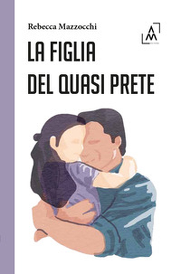 La figlia del quasi prete - Librerie.coop La figlia del quasi prete - Librerie.coop