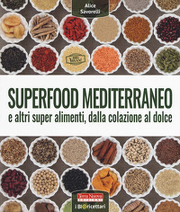 Superfood mediterraneo e altri super alimenti, dalla colazione al dolce - Librerie.coop Superfood mediterraneo e altri super alimenti, dalla colazione al dolce - Librerie.coop