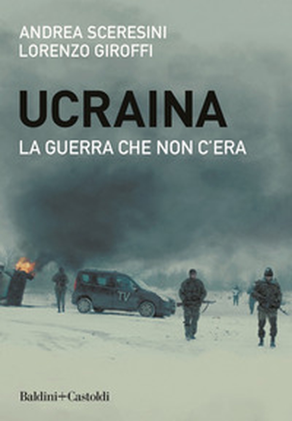 Ucraina. La guerra che non c'era - Librerie.coop Ucraina. La guerra che non c'era - Librerie.coop
