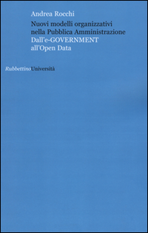 Nuovi modelli organizzativi nella pubblica amministrazione. Dall'e-government all'opena data - Librerie.coop Nuovi modelli organizzativi nella pubblica amministrazione. Dall'e-government all'opena data - Librerie.coop