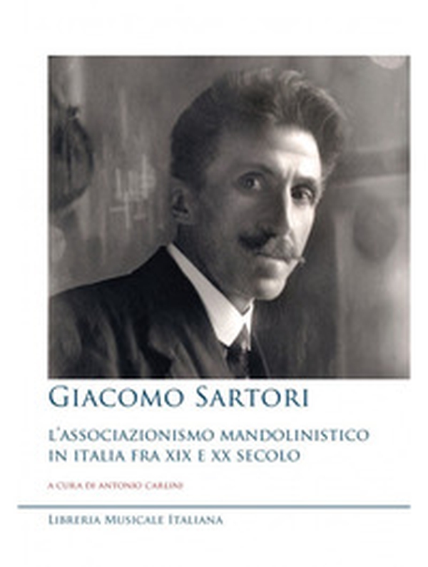 Giacomo Sartori e l'associazionismo mandolinistico - Librerie.coop Giacomo Sartori e l'associazionismo mandolinistico - Librerie.coop