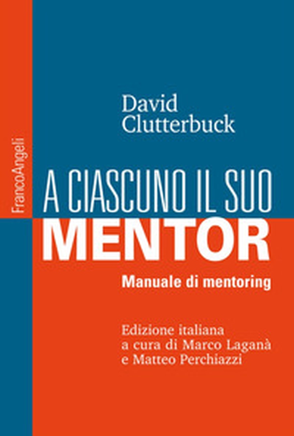 A ciascuno il suo mentor. Manuale di mentoring - Librerie.coop A ciascuno il suo mentor. Manuale di mentoring - Librerie.coop