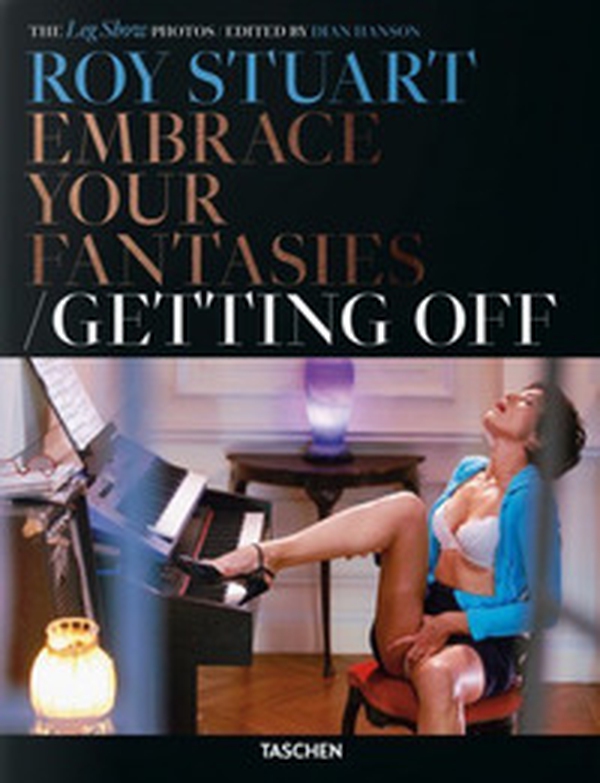 Roy Stuart. Embrace your fantasies, getting off. The leg show photos. Ediz. inglese, francese e tedesca - Librerie.coop Roy Stuart. Embrace your fantasies, getting off. The leg show photos. Ediz. inglese, francese e tedesca - Librerie.coop