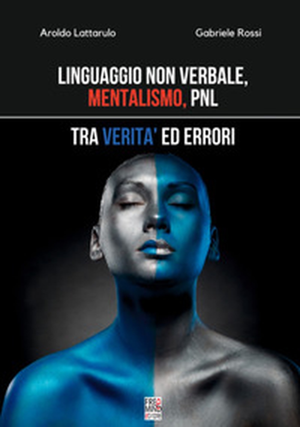 Linguaggio non verbale, mentalismo, PNL. Tra verità ed errori - Librerie.coop Linguaggio non verbale, mentalismo, PNL. Tra verità ed errori - Librerie.coop