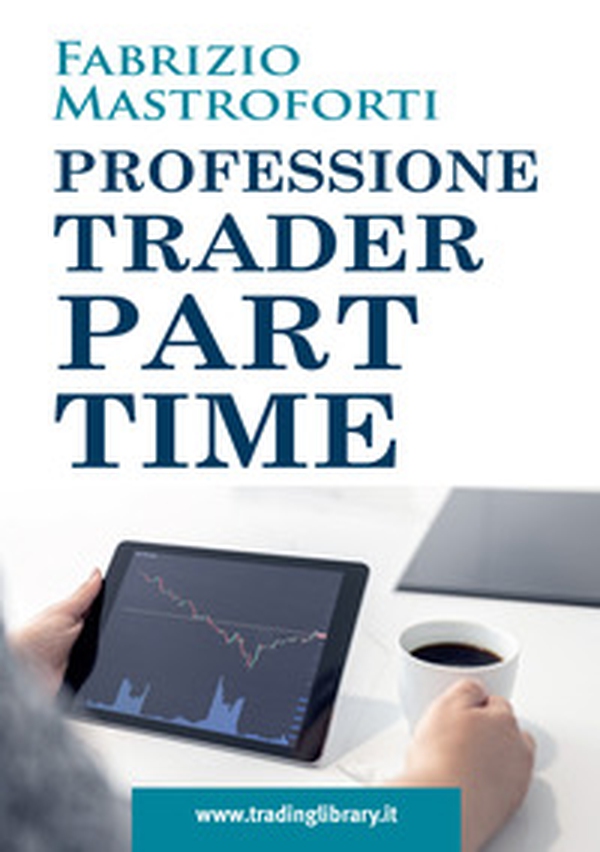 Professione trader part time - Librerie.coop Professione trader part time - Librerie.coop
