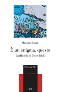È un enigma, questo. La filosofia di Moby Dick - Librerie.coop È un enigma, questo. La filosofia di Moby Dick - Librerie.coop