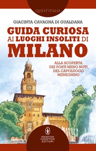 Guida curiosa ai luoghi insoliti di Milano - Librerie.coop Guida curiosa ai luoghi insoliti di Milano - Librerie.coop