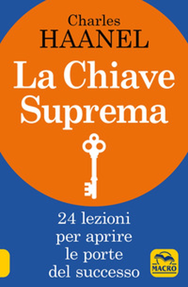 La chiave suprema. 24 lezioni per aprire le porte del successo - Librerie.coop La chiave suprema. 24 lezioni per aprire le porte del successo - Librerie.coop