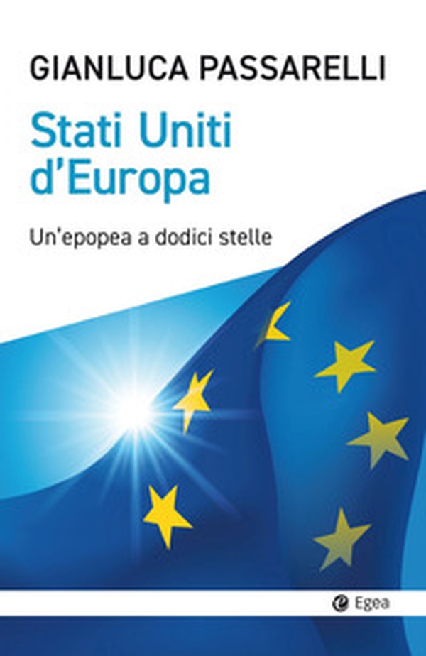 Stati Uniti d'Europa. Un'epopea a dodici stelle - Librerie.coop Stati Uniti d'Europa. Un'epopea a dodici stelle - Librerie.coop