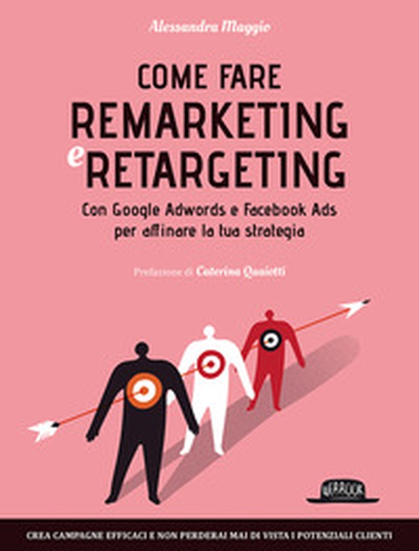 Come fare remarketing e retargeting. Con Google Adwords e Facebook ADS per affinare la tua strategia - Librerie.coop Come fare remarketing e retargeting. Con Google Adwords e Facebook ADS per affinare la tua strategia - Librerie.coop
