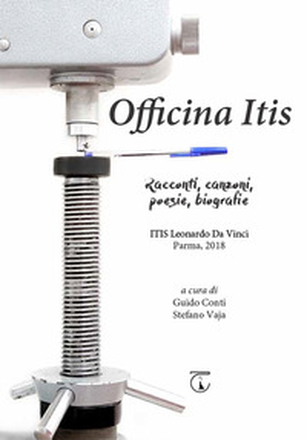 Officina Itis. Racconti, canzoni, poesie, biografie - Librerie.coop Officina Itis. Racconti, canzoni, poesie, biografie - Librerie.coop