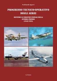 Progresso tecnico-operativo degli aerei secondo le esigenze iniziali della Guerra fredda (1946-1955) - Librerie.coop