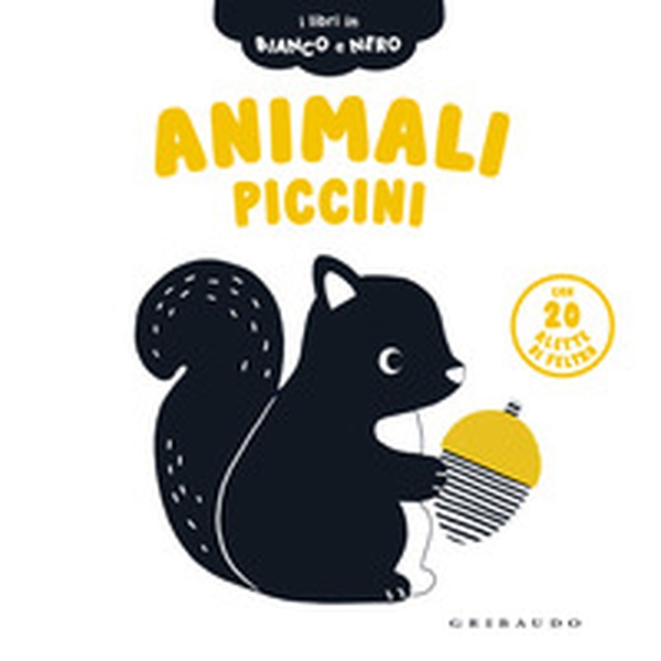 Animali piccini. I libri in bianco e nero - Librerie.coop Animali piccini. I libri in bianco e nero - Librerie.coop