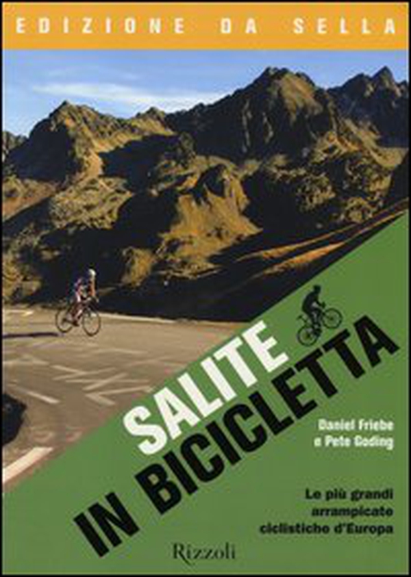 Salite in bicicletta. Le più grandi arrampicate ciclistiche d'Europa - Librerie.coop Salite in bicicletta. Le più grandi arrampicate ciclistiche d'Europa - Librerie.coop